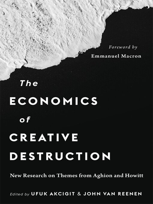 Title details for The Economics of Creative Destruction by Ufuk Akcigit - Available